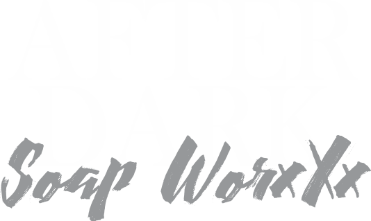 After Dark Soap WorxXx